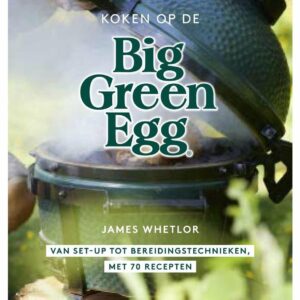 Koken Op De Big Green Egg Nederlandstalig